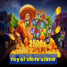 royal slots alano